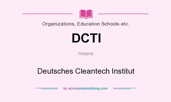 What does DCTI mean? It stands for Deutsches Cleantech Institut