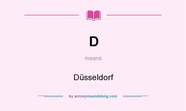 What does D mean? It stands for Düsseldorf