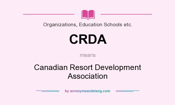 What does CRDA mean? It stands for Canadian Resort Development Association