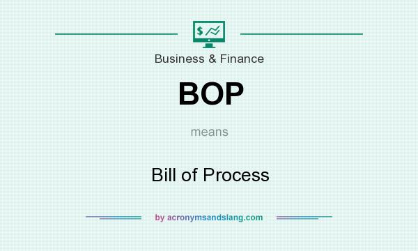 What does BOP mean? It stands for Bill of Process