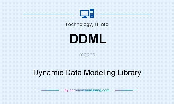 What does DDML mean? It stands for Dynamic Data Modeling Library