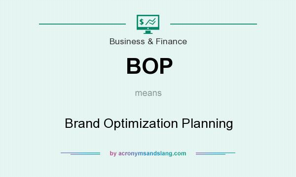 What does BOP mean? It stands for Brand Optimization Planning