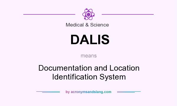 What does DALIS mean? It stands for Documentation and Location Identification System