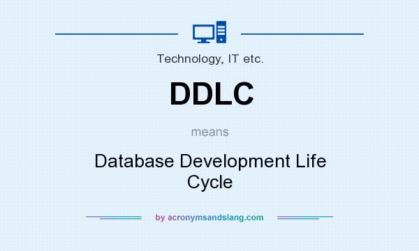 What does DDLC mean? It stands for Database Development Life Cycle