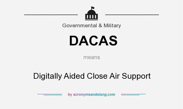 What does DACAS mean? It stands for Digitally Aided Close Air Support
