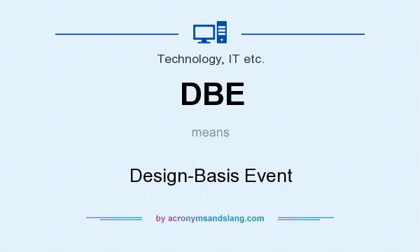 What does DBE mean? It stands for Design-Basis Event