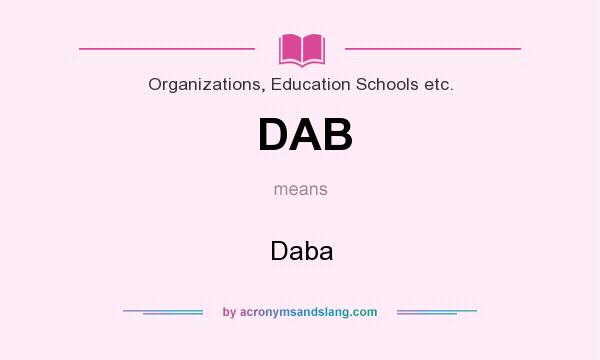 What does DAB mean? It stands for Daba