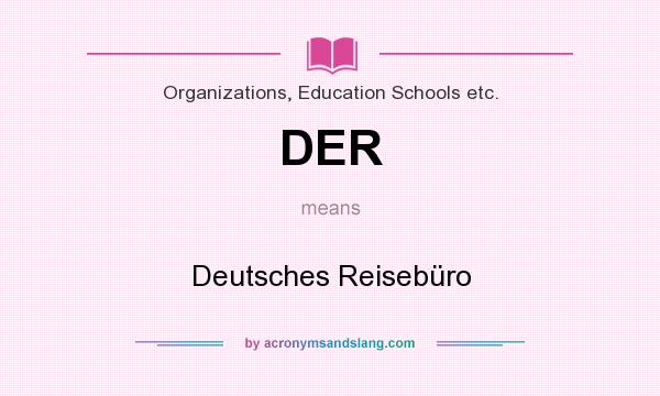 What does DER mean? It stands for Deutsches Reisebüro