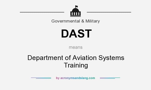 What does DAST mean? It stands for Department of Aviation Systems Training