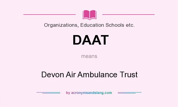 What does DAAT mean? It stands for Devon Air Ambulance Trust