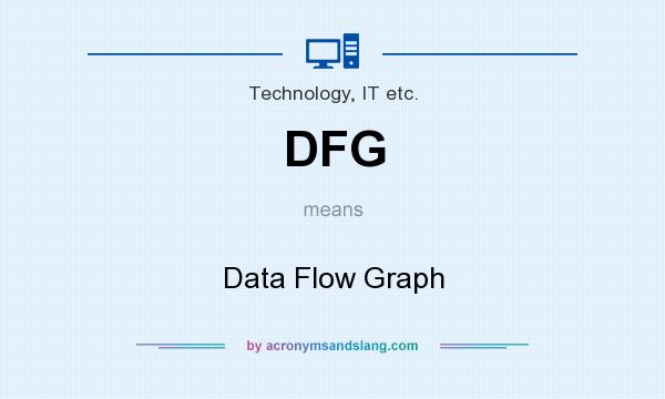 What does DFG mean? It stands for Data Flow Graph
