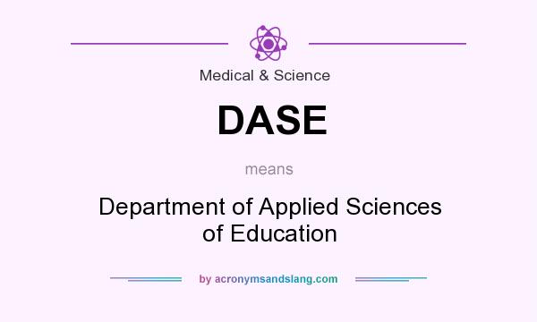 What does DASE mean? It stands for Department of Applied Sciences of Education