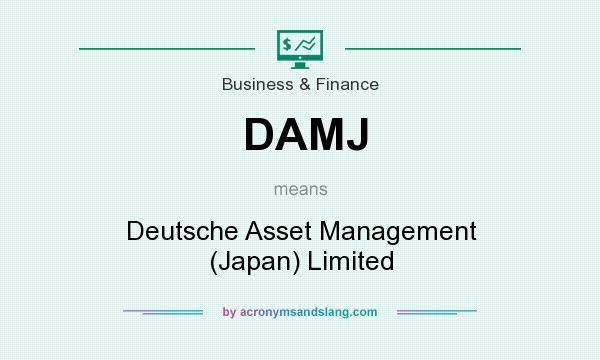 What does DAMJ mean? It stands for Deutsche Asset Management (Japan) Limited