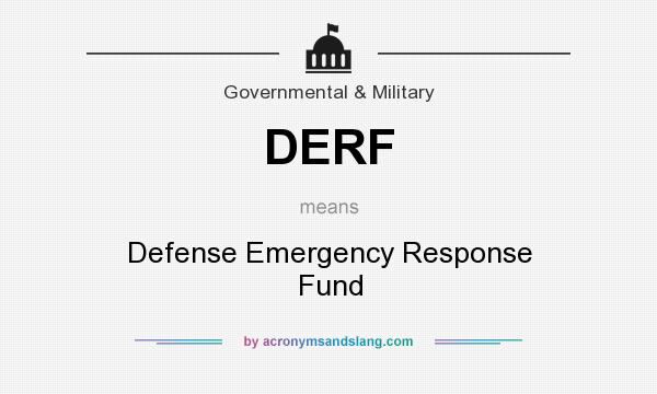 What does DERF mean? It stands for Defense Emergency Response Fund