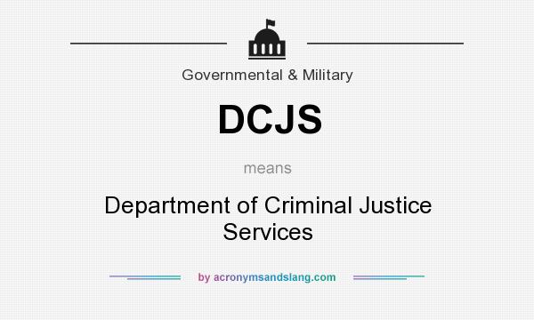 What does DCJS mean? It stands for Department of Criminal Justice Services