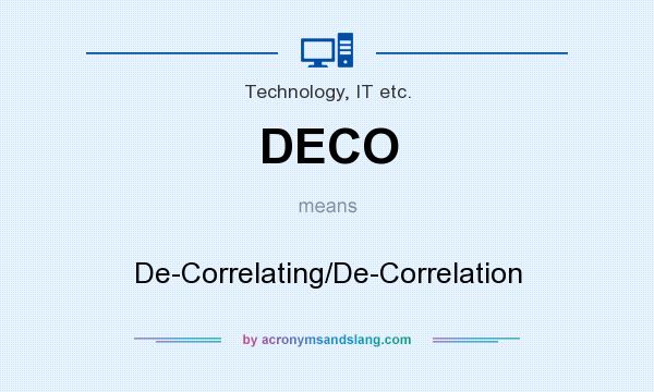 What does DECO mean? It stands for De-Correlating/De-Correlation