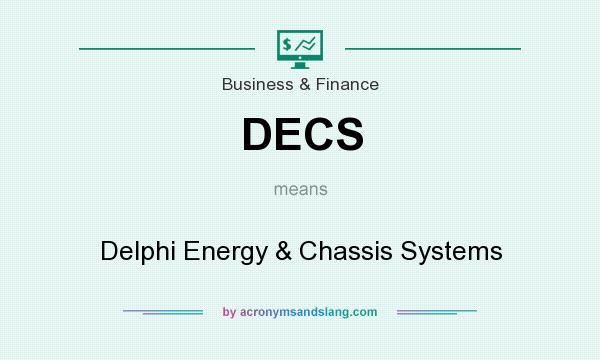 What does DECS mean? It stands for Delphi Energy & Chassis Systems