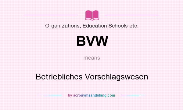 What does BVW mean? It stands for Betriebliches Vorschlagswesen