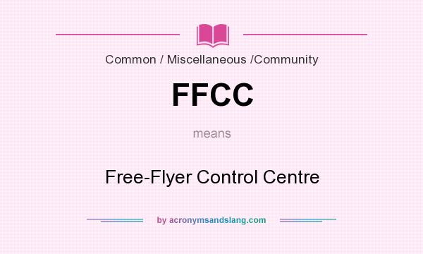 What does FFCC mean? It stands for Free-Flyer Control Centre