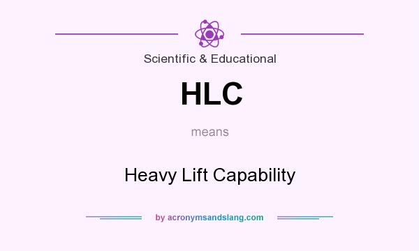 What does HLC mean? It stands for Heavy Lift Capability