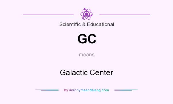 What does GC mean? It stands for Galactic Center
