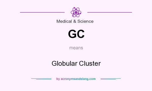 What does GC mean? It stands for Globular Cluster