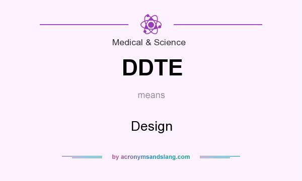 What does DDTE mean? It stands for Design