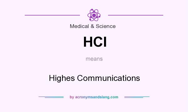 What does HCI mean? It stands for Highes Communications
