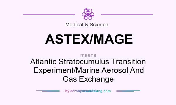 What does ASTEX/MAGE mean? It stands for Atlantic Stratocumulus Transition Experiment/Marine Aerosol And Gas Exchange