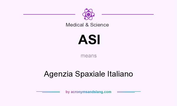 What does ASI mean? It stands for Agenzia Spaxiale Italiano