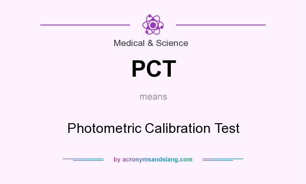 What does PCT mean? It stands for Photometric Calibration Test