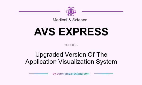 What does AVS EXPRESS mean? It stands for Upgraded Version Of The Application Visualization System