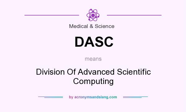 What does DASC mean? It stands for Division Of Advanced Scientific Computing