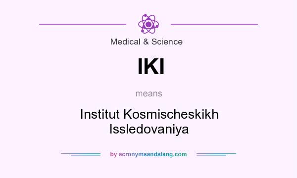 What does IKI mean? It stands for Institut Kosmischeskikh Issledovaniya