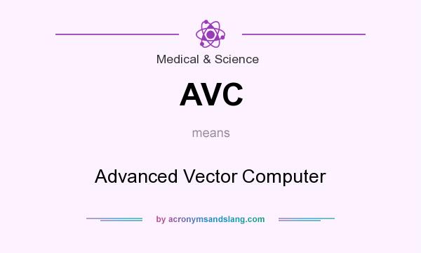 What does AVC mean? It stands for Advanced Vector Computer