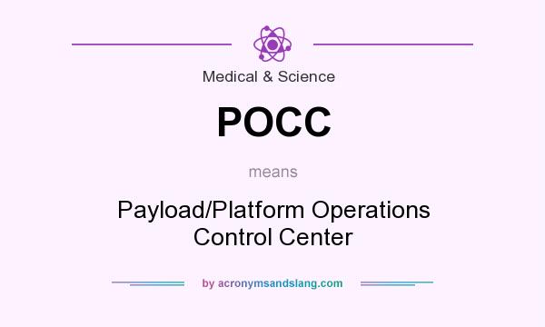 What does POCC mean? It stands for Payload/Platform Operations Control Center