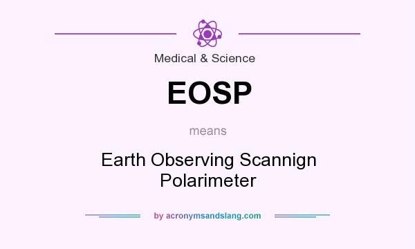 What does EOSP mean? It stands for Earth Observing Scannign Polarimeter