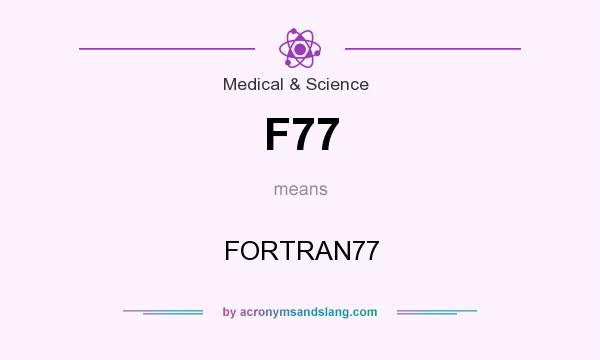 What does F77 mean? It stands for FORTRAN77