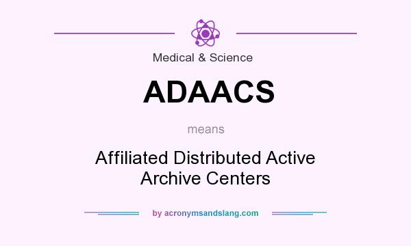 What does ADAACS mean? It stands for Affiliated Distributed Active Archive Centers