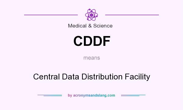 What does CDDF mean? It stands for Central Data Distribution Facility