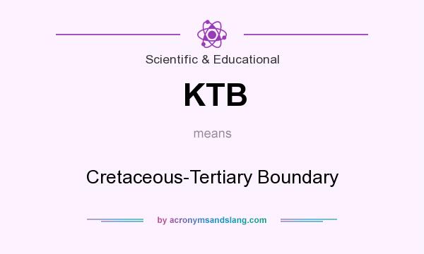 What does KTB mean? It stands for Cretaceous-Tertiary Boundary