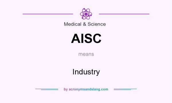 What does AISC mean? It stands for Industry