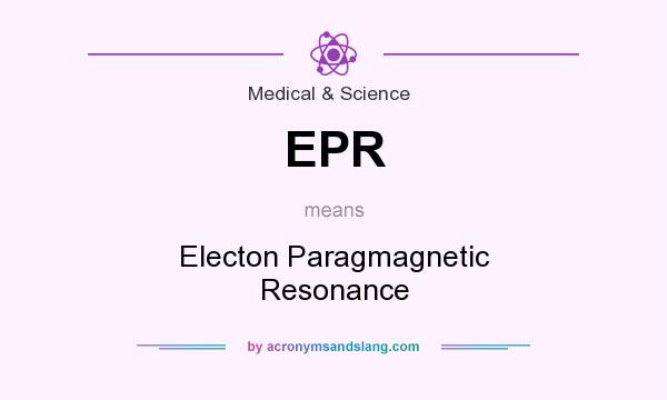 What does EPR mean? It stands for Electon Paragmagnetic Resonance