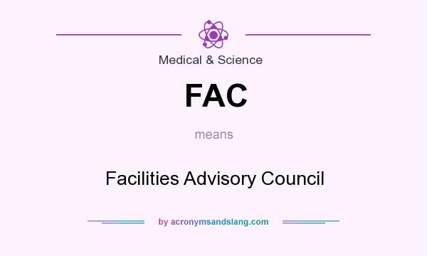 What does FAC mean? It stands for Facilities Advisory Council