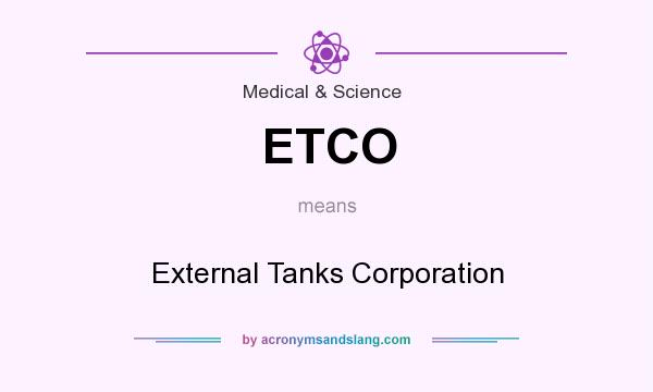 What does ETCO mean? It stands for External Tanks Corporation