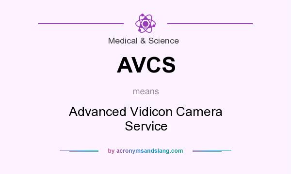 What does AVCS mean? It stands for Advanced Vidicon Camera Service