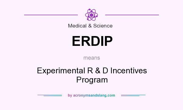 What does ERDIP mean? It stands for Experimental R & D Incentives Program