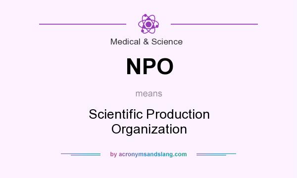 What does NPO mean? It stands for Scientific Production Organization