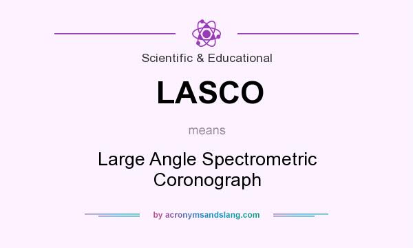 What does LASCO mean? It stands for Large Angle Spectrometric Coronograph