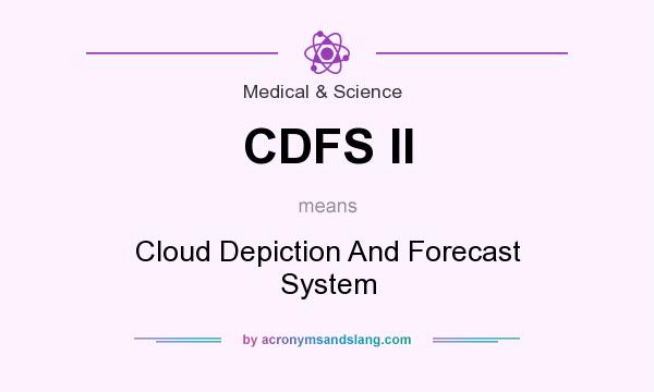 What does CDFS II mean? It stands for Cloud Depiction And Forecast System